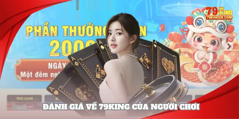 4 đánh giá khách quan từ chính hội viên 79KING