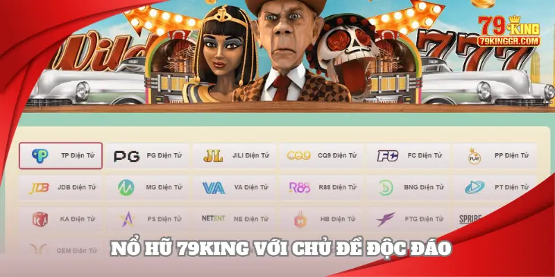 Nổ hũ 79KING với chủ đề độc đáo