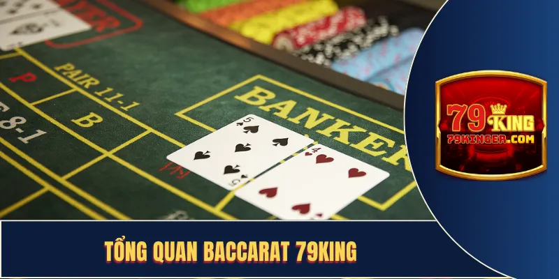 Tổng quan về baccarat 79king