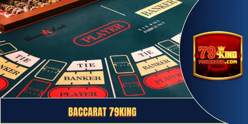 Baccarat 79KING - Game Bài Trực Tuyến Hot Nhất 2025