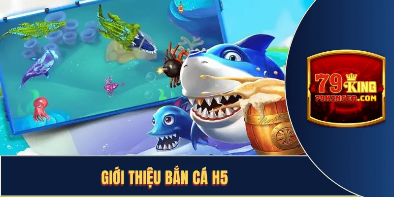 Giới thiệu bắn cá h5