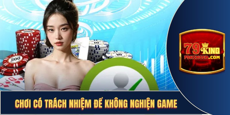 Chơi có trách nhiệm để sẽ giúp bạn tỉnh táo hơn khi chơi game