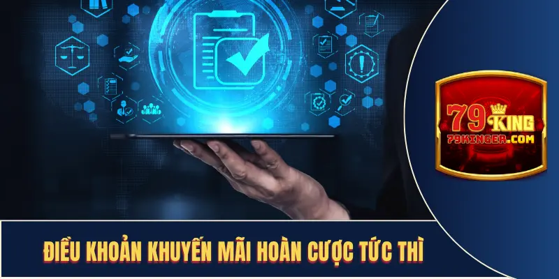 Điều khoản khuyến mãi hoàn cược tức thì