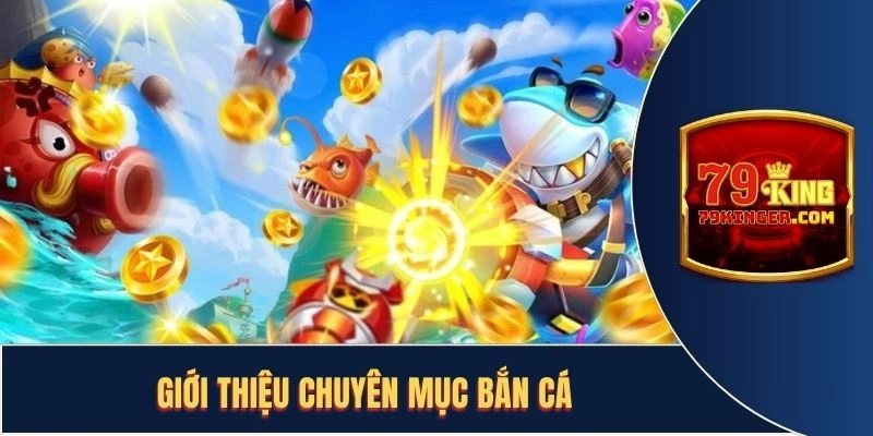 Giới thiệu chuyên mục bắn cá