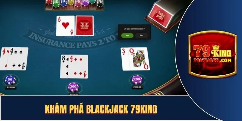 Vài nét khái quát sơ lược về blackjack 79KING