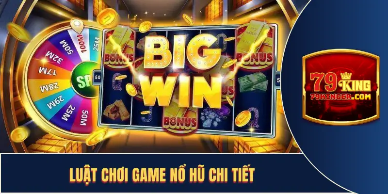 Luật nổ hũ chi tiết và chính xác
