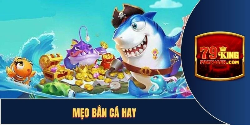 Ảnh đại diện Mẹo Bắn Cá Hay: Bí Quyết Của Các Cao Thủ Tại 79King