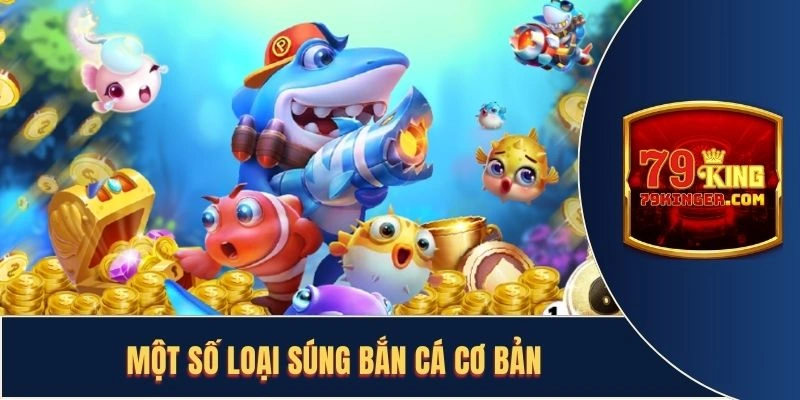 Một số loại súng bắn cá cơ bản