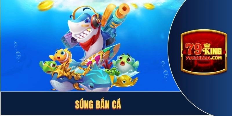 Thông Tin Về Các Loại Súng Bắn Cá Trong Game Bắn Cá 79King
