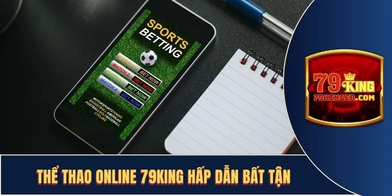 Thể thao online 79KING hấp dẫn bất tận