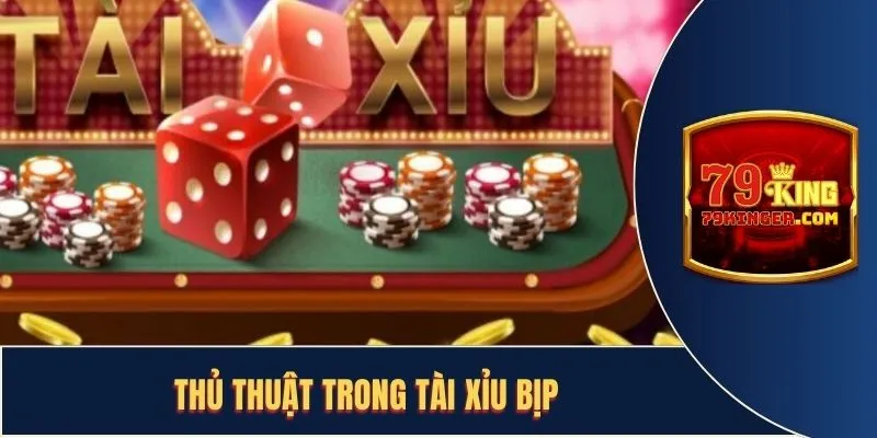 Liệt kê các kỹ thuật tài xỉu bịp bất bại