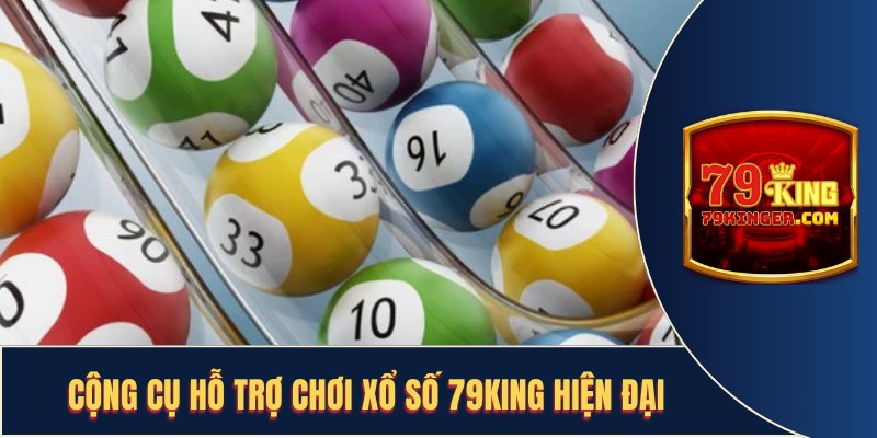 Sảnh xổ số 79KING sở hữu nhiều công nghệ hỗ trợ đánh cược thông minh